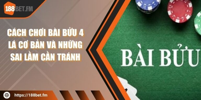 Cách Chơi Bài Bửu 4 Lá Cơ Bản Và Những Sai Lầm Cần Tránh 1 Cách Chơi Bài Bửu 4 Lá Cơ Bản Và Những Sai Lầm Cần Tránh