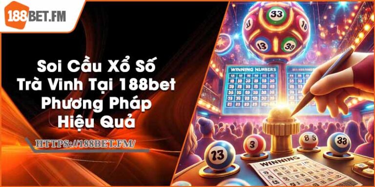 Soi Cầu Xổ Số Trà Vinh Tại 188bet - Phương Pháp Hiệu Quả 1 Soi Cầu Xổ Số Trà Vinh Tại 188bet - Phương Pháp Hiệu Quả